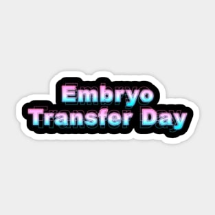 Embryo Transfer Day Sticker